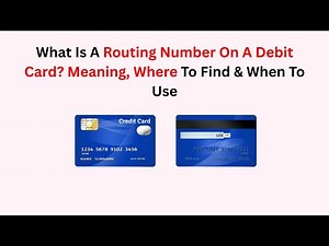 What Is A Routing Number On A Debit Card? Meaning, Where To Find & When To Use