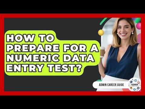 How To Prepare For A Numeric Data Entry Test? - Admin Career Guide