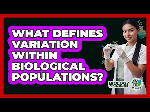 What Defines Variation Within Biological Populations?