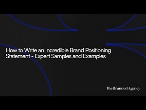 How to Write an Incredible Brand Positioning Statement - Expert Samples and Examples