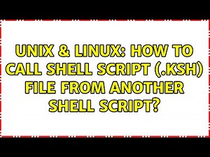 Unix & Linux: How to call shell script (.ksh) file from another shell script?