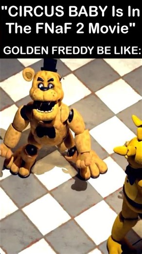"Circus Baby Is In FNaF 2 Movie" Golden Freddy: | FNaF 2 Movie MEME