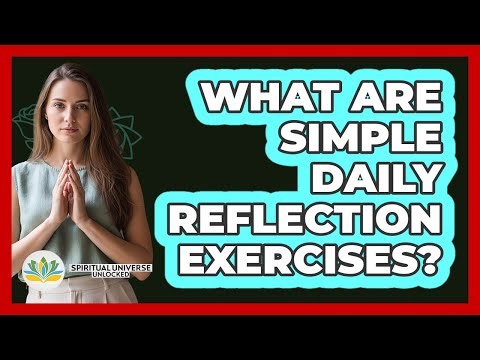 What Are Simple Daily Reflection Exercises?