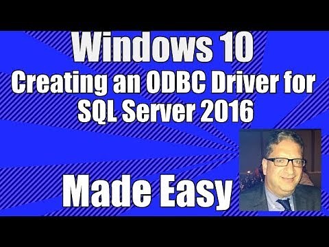 How to create an ODBC Driver in Windows 10 for SQL Server 2016 - Windows 10 ODBC Driver Tutorial