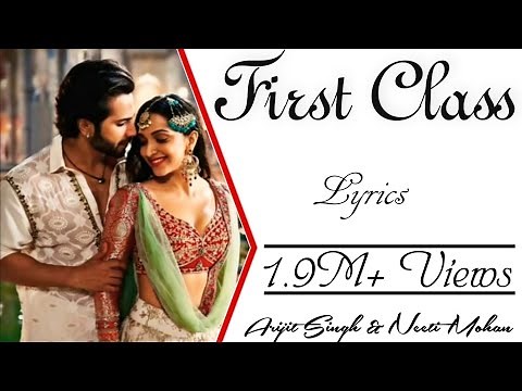FIRST CLASS Full Song With Lyrics - Kalank - Arijit Singh & Neeti Mohan - VarunDhawan & KiaraAdvani