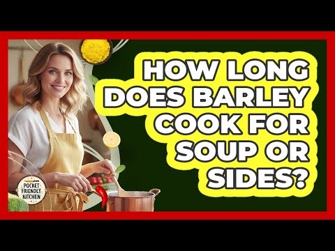How Long Does Barley Cook for Soup or Sides?