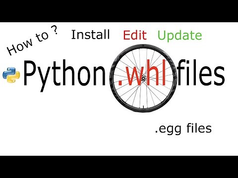 Python wheel tutorial to install edit update and generate whl and egg files
