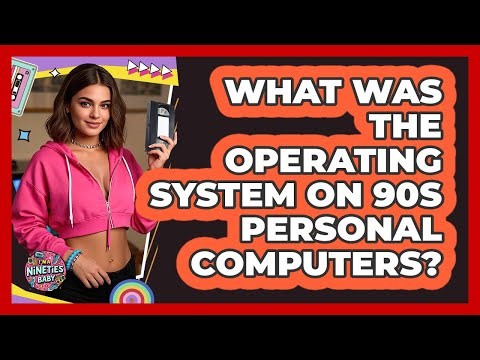 What Was The Operating System On 90s Personal Computers?