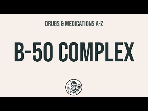 How to use B-50 Complex - Explain Uses,Side Effects,Interactions