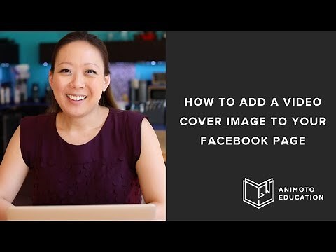 How To Add A Video Cover Image To Your Facebook Page