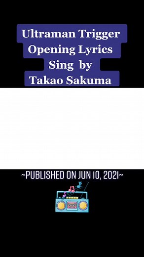 Ultraman Trigger Opening Lyrics Sung by Takao Sakuma