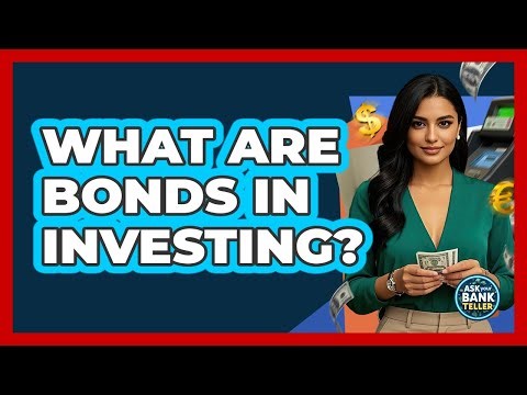 What Are Bonds In Investing?