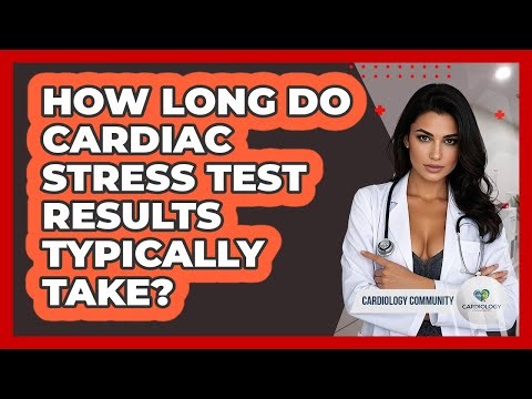 How Long Do Cardiac Stress Test Results Typically Take? - Cardiology Community