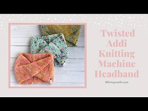 Colorful Twist Knit Headband - Addi Knitting Machine Pattern + Tutorial