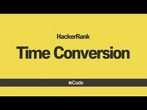 HackerRank - Time Conversion Explanation & Solution