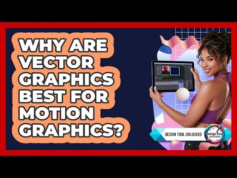 Why Are Vector Graphics Best For Motion Graphics? - Design Tool Unlocked