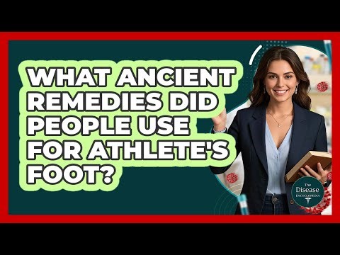What Ancient Remedies Did People Use For Athlete's Foot? - The Disease Encyclopedia