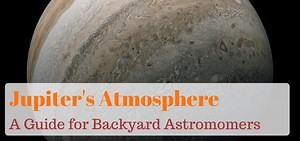 Jupiter's Atmosphere | A Guide to Bands, Zones and Storms