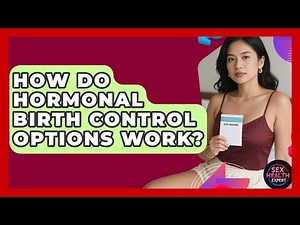 How Do Hormonal Birth Control Options Work? - Sex Health Expert