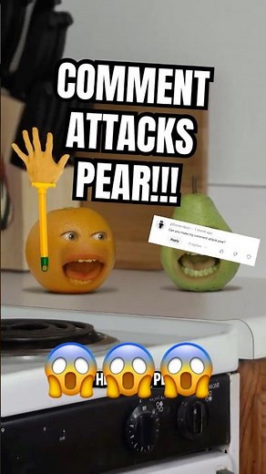Comment ATTACKS PEAR!!!