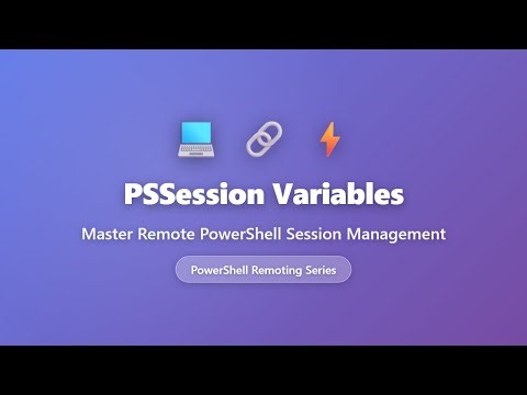 PSSession Variables: Master Remote PowerShell Session Management Tutorial