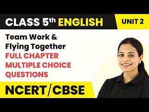 Team Work & Flying Together | Full Chapter Explanation & MCQs | Class 5 English Marigold Unit 2