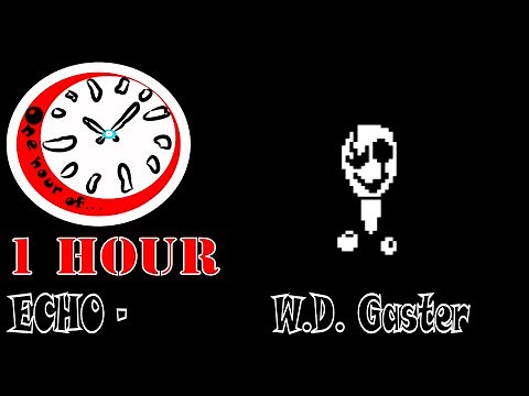 ECHO - W.D. Gaster 1 hour | One Hour of...