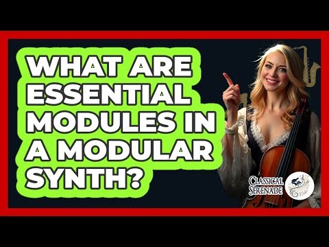 What Are Essential Modules In A Modular Synth?