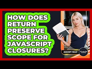 How Does Return Preserve Scope For JavaScript Closures? - JavaScript Toolkit