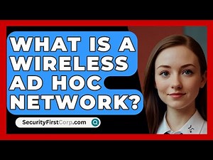 What Is A Wireless Ad Hoc Network? - SecurityFirstCorp.com
