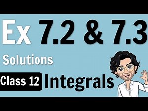 Exercise 7.2 & 7.3 | Integrals | Class 12 Maths | NCERT Solutions