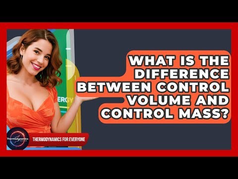 What Is The Difference Between Control Volume And Control Mass? - Thermodynamics For Everyone