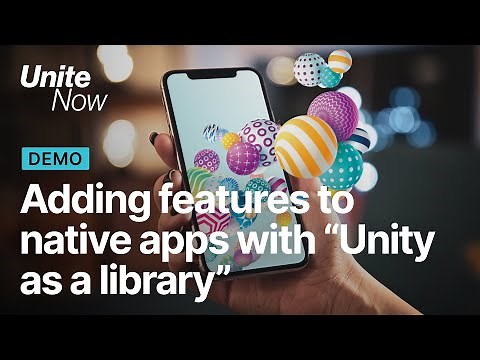 Adding features to native apps with Unity as a Library | Unite Now 2020