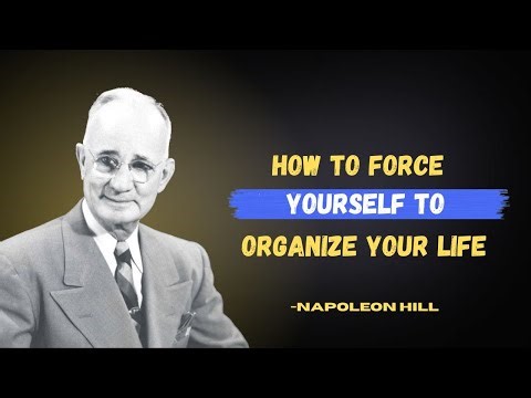 How to Force Yourself to Organize Your Life | Napoleon Hill’s Timeless Self-Discipline Secrets
