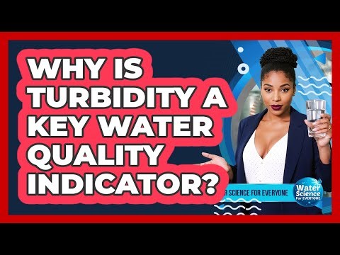 Why Is Turbidity a Key Water Quality Indicator?