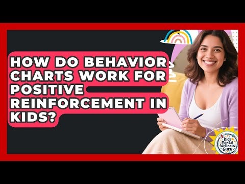 How Do Behavior Charts Work For Positive Reinforcement In Kids? - Kids Mental Wellness Guru