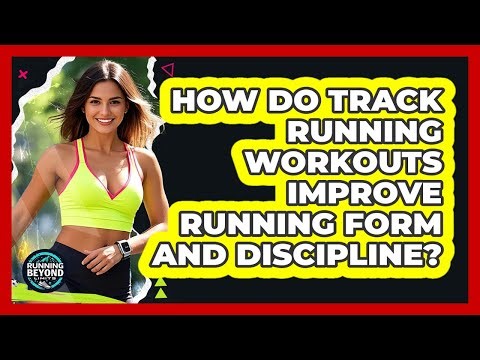 How Do Track Running Workouts Improve Running Form And Discipline? - Running Beyond Limits