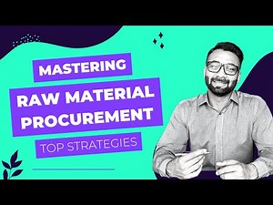 Maximizing Your Supply Chain: Top Strategies for Mastering Raw Material Procurement