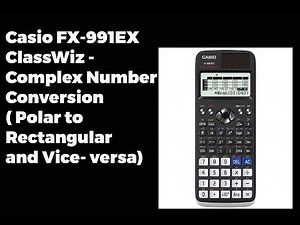 Casio FX-991EX ClassWiz - Complex Number Conversion ( Polar to Rectangular and Vice- versa)