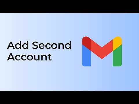 How to Add a Second Gmail Account?