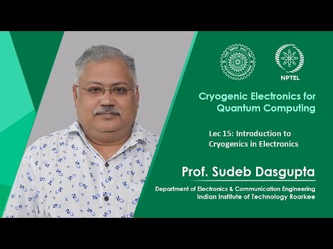 Lec - 15 : Introduction to Cryogenics in Electronics