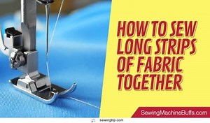 How to Sew Long Strips of Fabric Together: Easy Tips & Tricks
