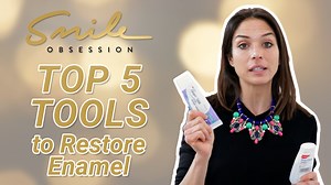 Top 5 Tools To Restore Enamel - Smile Obsession