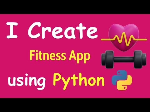I CREATE FITNESS APP USING PYTHON & LEARN PYTHON BY BUILDING SIMPLE PROJECTS