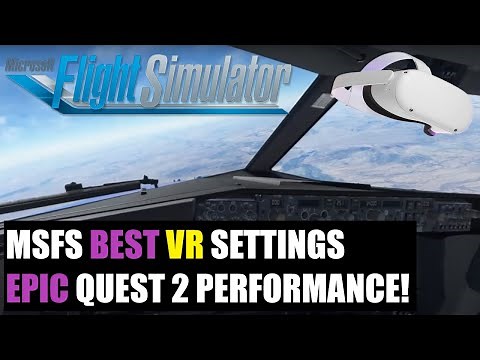 MSFS | Epic VR Performance! Best VR Settings Guide Quest 2!
