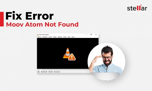 How to Fix Video ‘Moov Atom Not Found’ Error