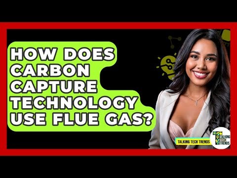 How Does Carbon Capture Technology Use Flue Gas? - Talking Tech Trends