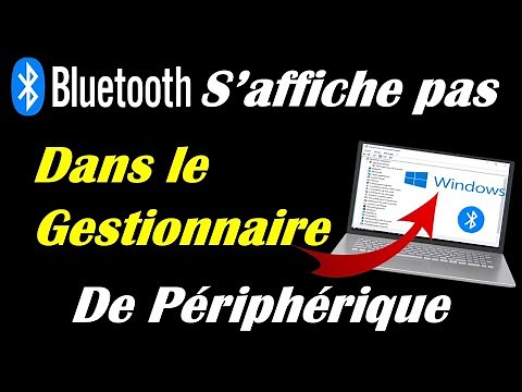 BLUETOOTH S'AFFICHE PAS DANS LE GESTIONNAIRE DE PERIPHERIQUE DANS WINDOWS 10/11