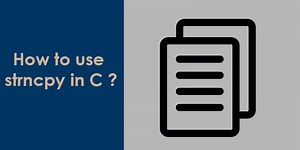 How to Use strncpy() and how to write your own strncpy(). - Aticleworld