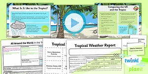 Geography: All Around the World: In the Tropics Year 4 Lesson Pack 4